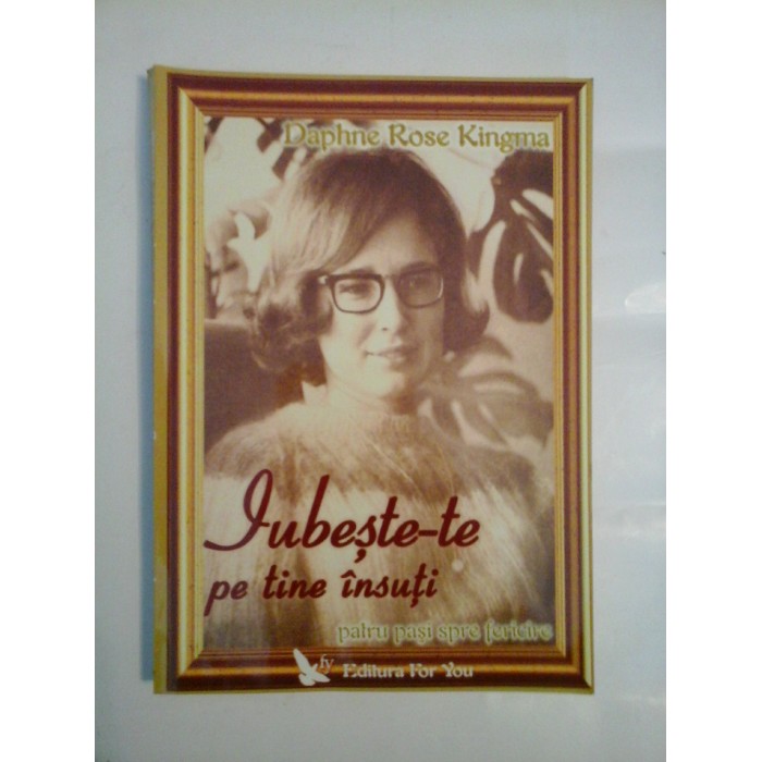 IUBESTE-TE PE TINE INSUTI - DAPHNE ROSE KINGMA